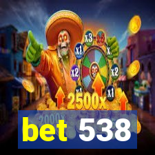 bet 538